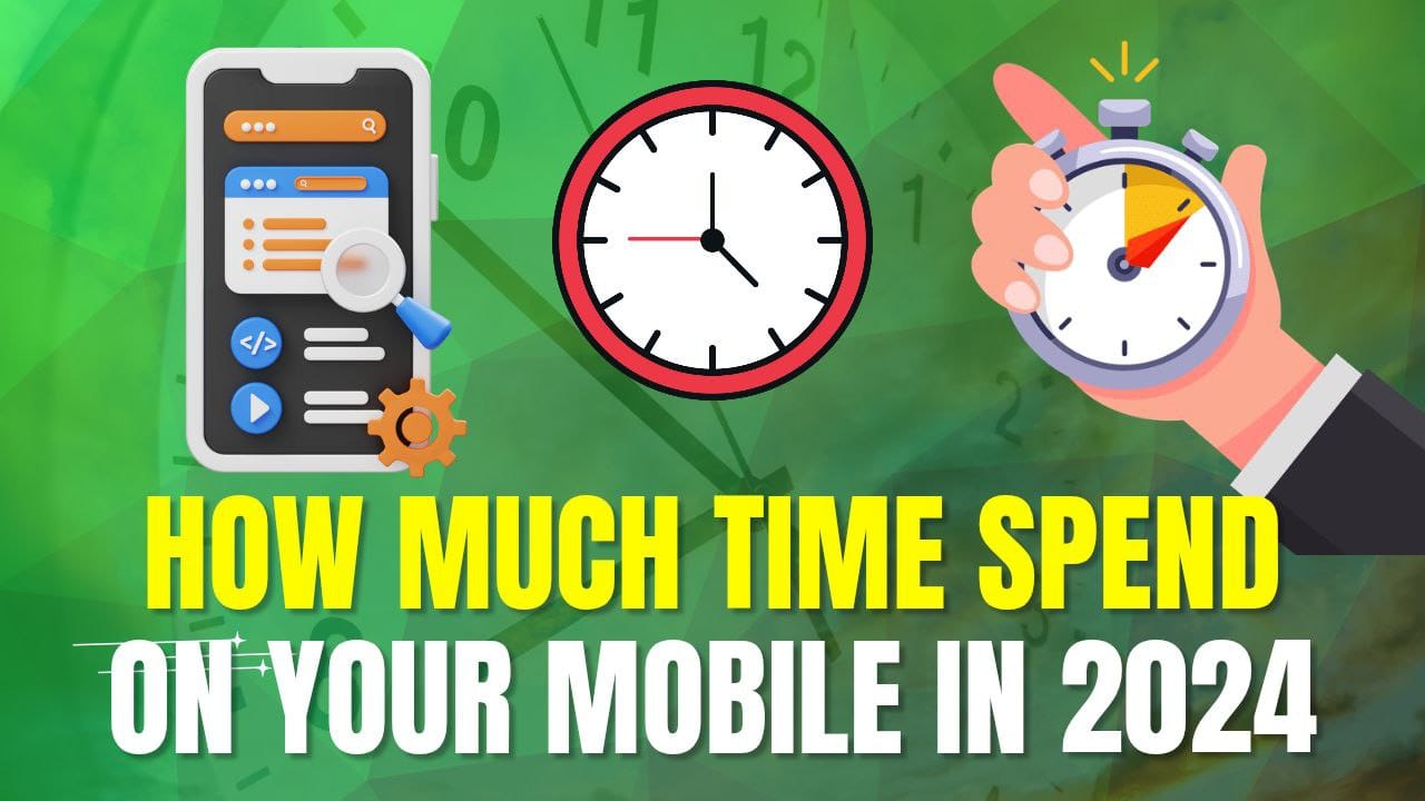How Much Time Do You Spend on Your Mobile