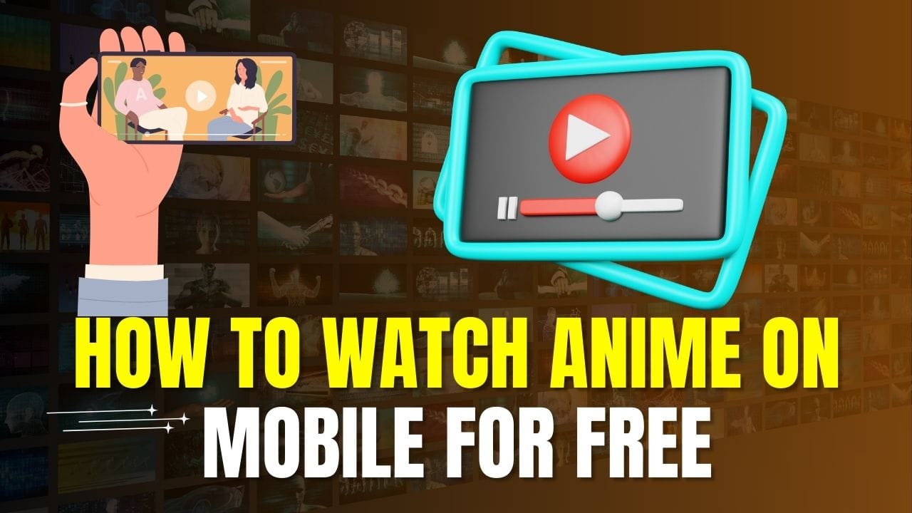 How to Watch Anime on Mobile