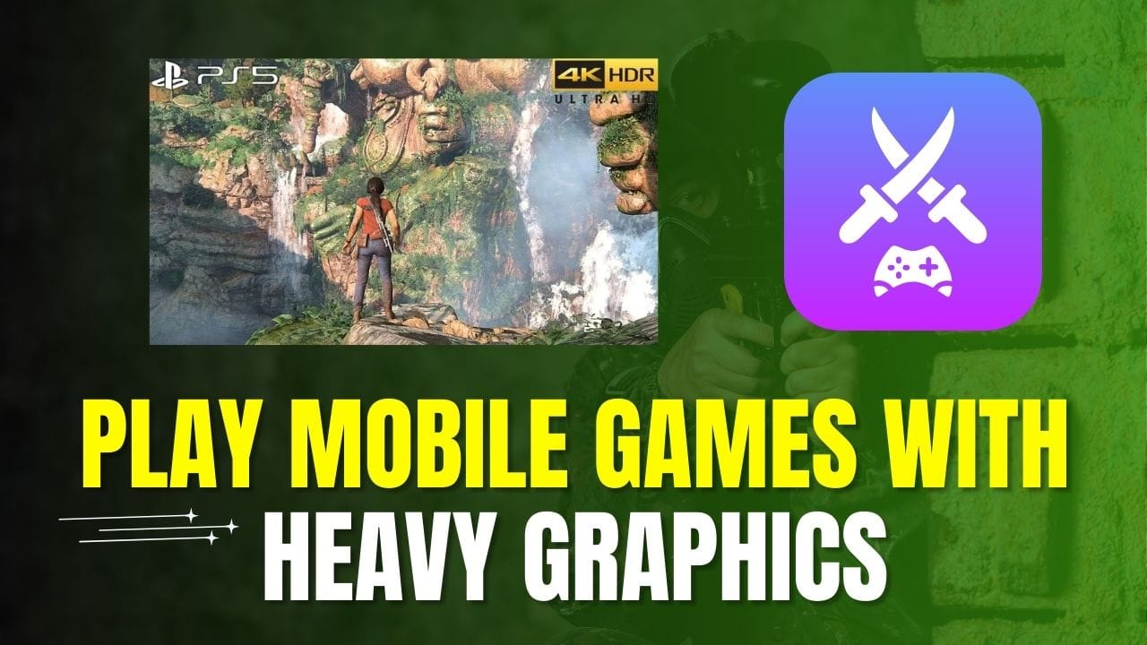 How to Play Mobile Games with Heavy Graphics