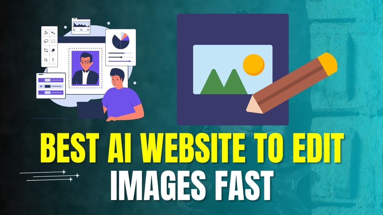 Best AI Website to Edit Images Fast