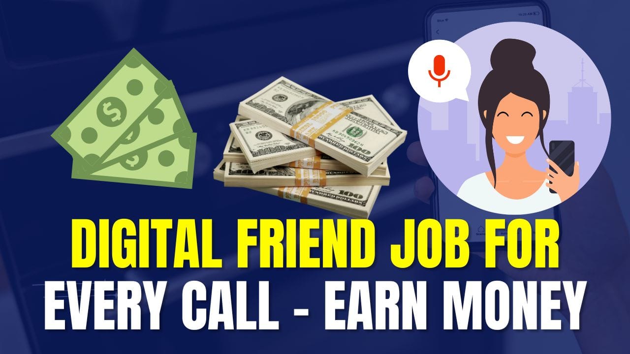 Digital Friend Job for Every Call – Earn Money