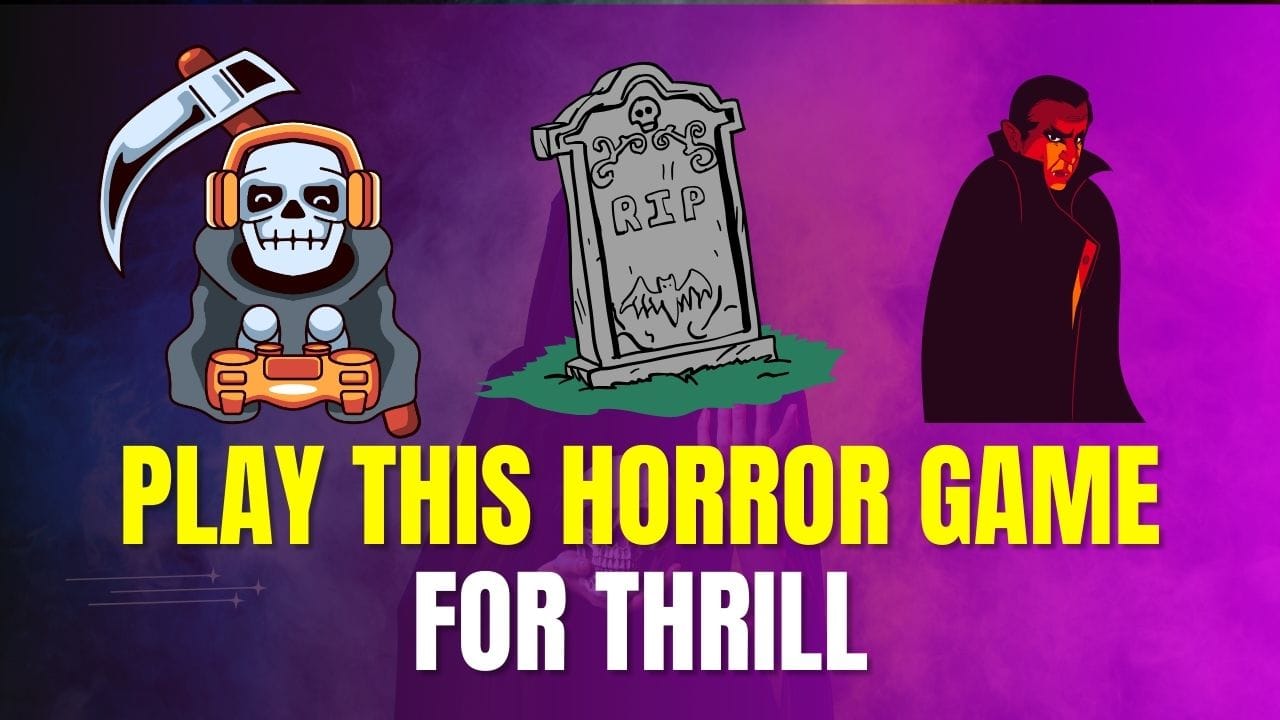 Play this Horror Game for Thrill
