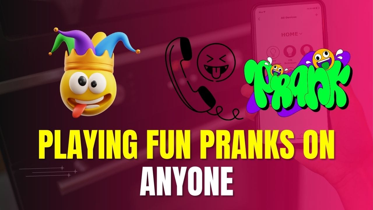 Playing Fun Pranks on Anyone