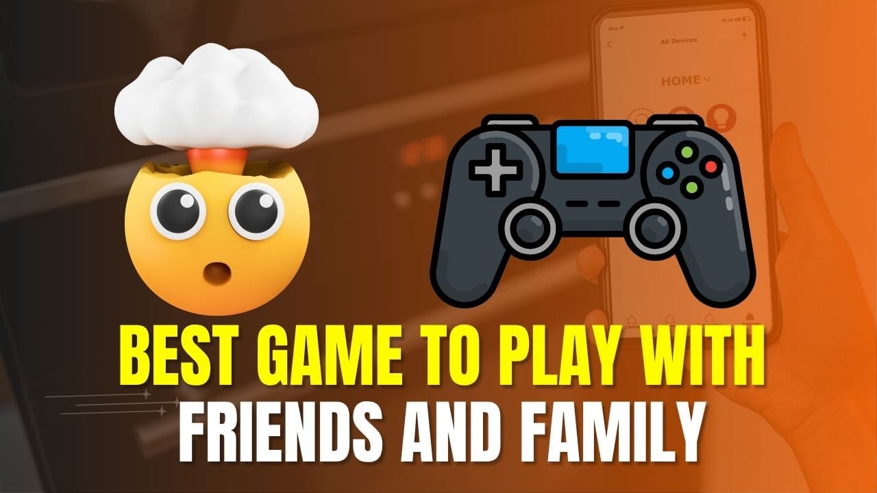 Best Game to Play with Friends