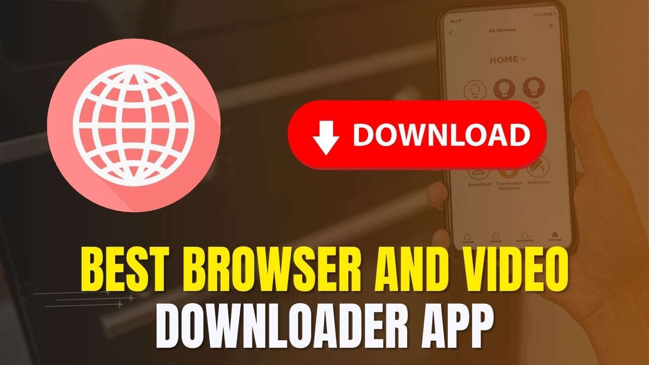 Best Browser and Video Downloader