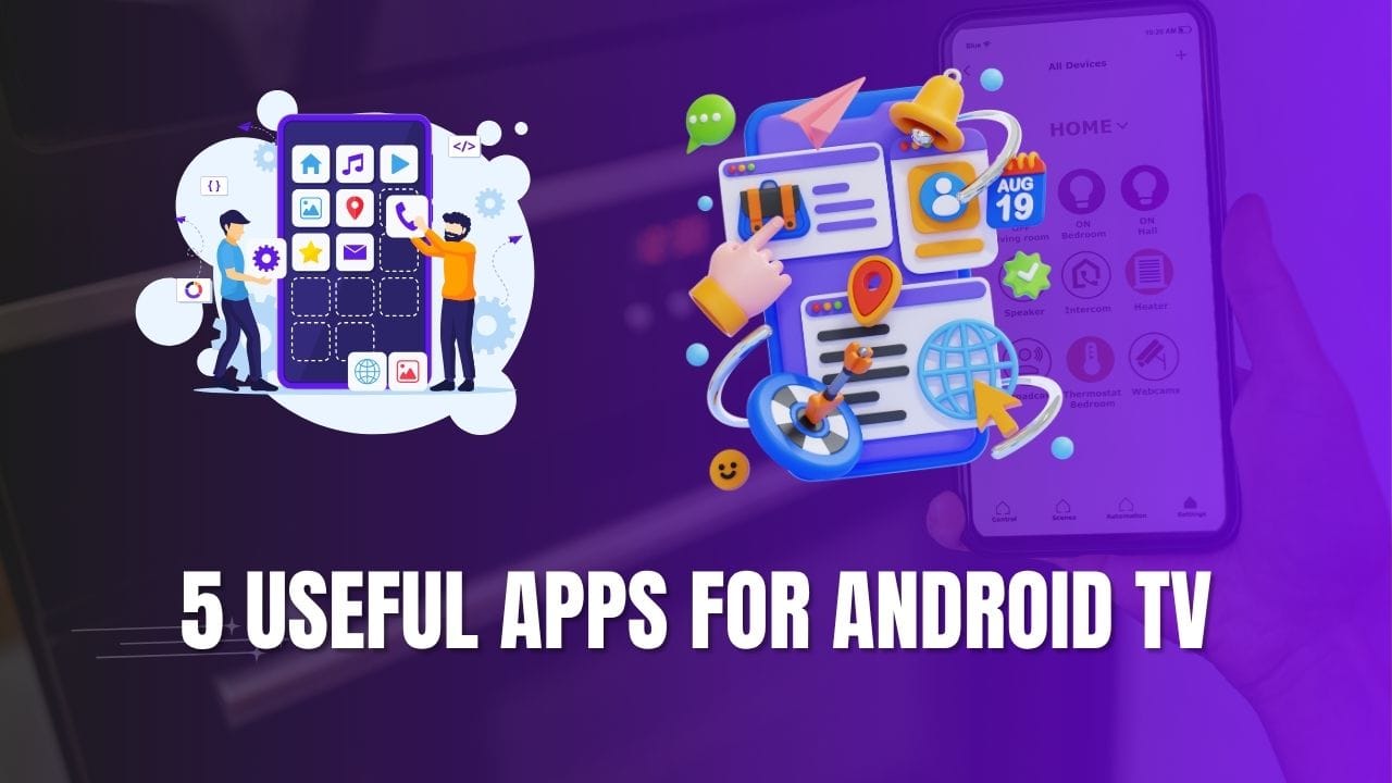 5 Useful Apps for Android TV