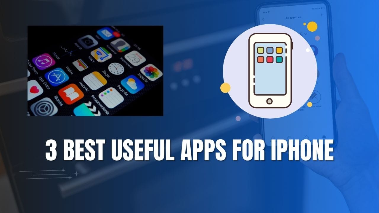3 Best Useful Apps for iPhone