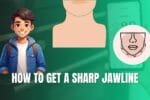 How to Get a Sharp Jawline