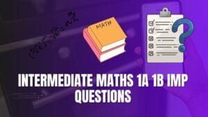 Intermediate Maths 1A & 1B IMP Questions