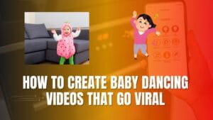 How to Create Baby Dancing Videos That Go Viral