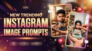 New Trending Instagram Image Prompts