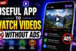 Useful App to Watch Videos Without Ads